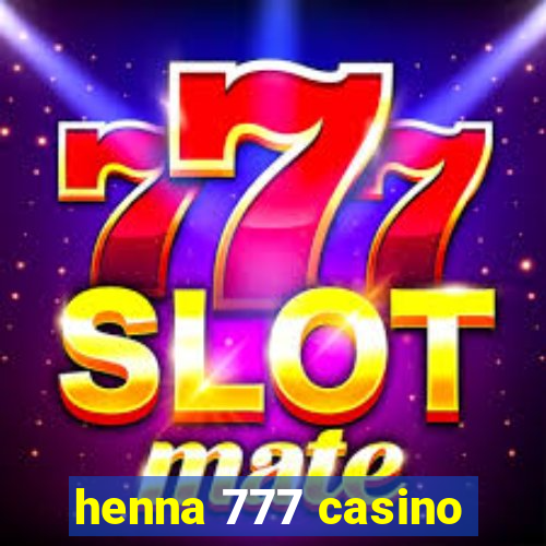 henna 777 casino